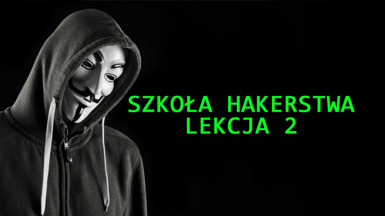 Hakerzy film - Szkoła hakerstwa - lekcja 2